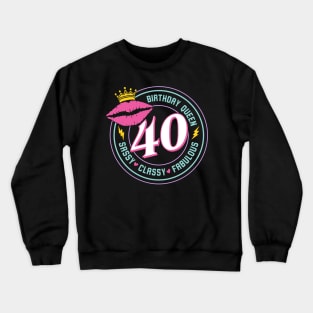 40 and Fabulous Tee 40th Birthday queen sassy and classy gift 40th Birthday gift For Women Fabulous 40 Crewneck Sweatshirt